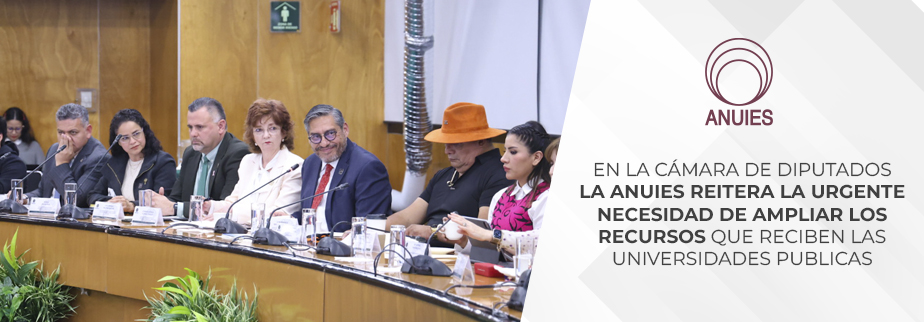 LA ANUIES REITERA LA URGENTE NECESIDAD DE AMPLIAR LOS RECURSOS
